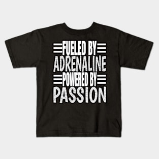 Fueled By Adrenaline Powered By Passion Kids T-Shirt